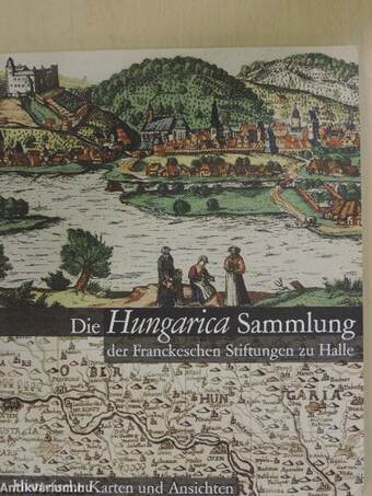 Die Hungarica Sammlung der Franckeschen Stiftungen zu Halle