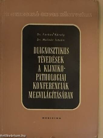 Diagnosztikus tévedések a kliniko-pathologiai konferenciák megvilágításában