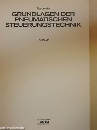 Grundlagen der Pneumatischen Steuerungstechnik - Lehrbuch