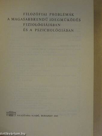 Filozófiai problémák a magasabbrendű idegmüködés fiziológiájában és a pszichológiában