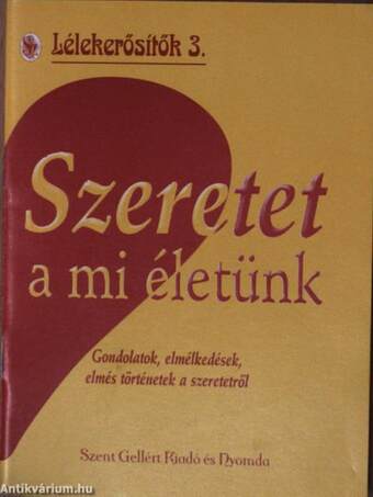 Szeretet a mi életünk