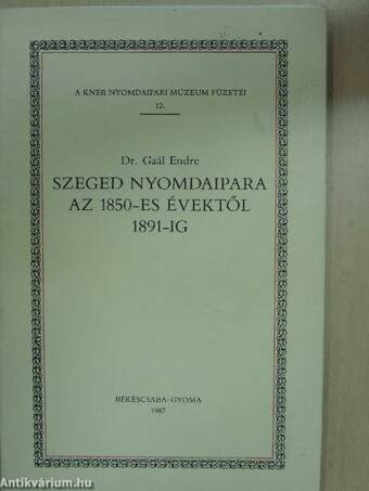 Szeged nyomdaipara az 1850-es évektől 1891-ig