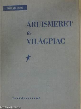 Áruismeret és világpiac I-II.