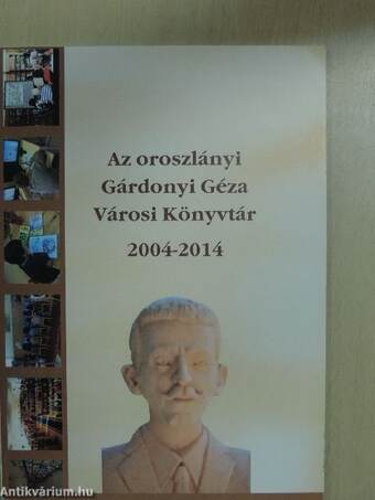 Az oroszlányi Gárdonyi Géza Városi Könyvtár 2004-2014