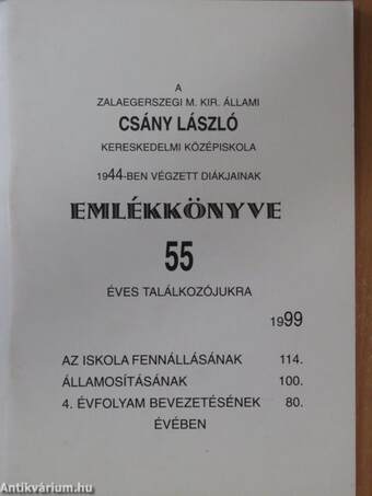 A zalaegerszegi M. Kir. Állami Csány László Kereskedelmi Középiskola 1944-ben végzett diákjainak emlékkönyve 55 éves találkozójukra