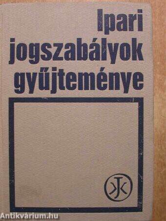 Ipari jogszabályok gyűjteménye I-II.