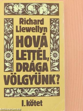 Hová lettél, drága völgyünk? I-II.