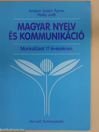 Magyar nyelv és kommunikáció - Munkafüzet 17 éveseknek