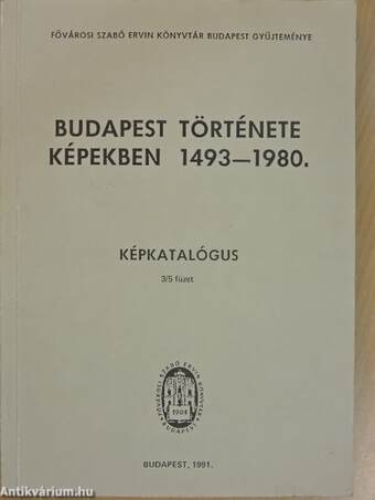 Budapest története képekben 1493-1980. Képkatalógus 3/5 füzet