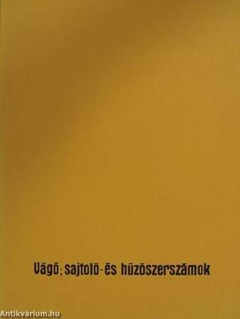 Vágó-, sajtoló- és húzószerszámok