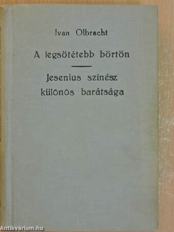 A legsötétebb börtön/Jesenius színész különös barátsága