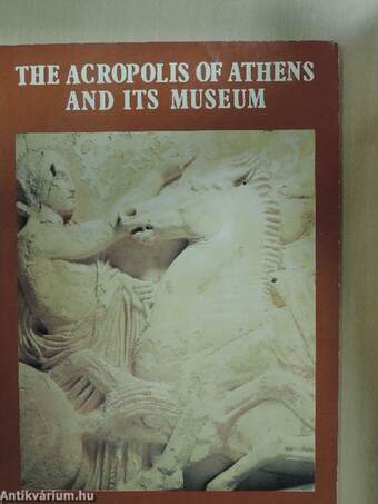 The Acropolis of Athens and its Museum