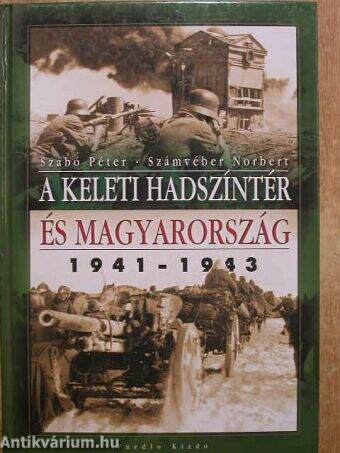 A keleti hadszíntér és Magyarország 1941-1943