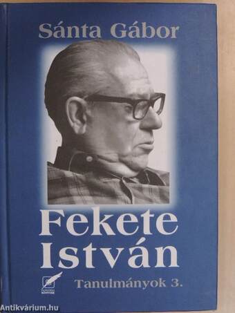 Fekete István - Tanulmányok 3.