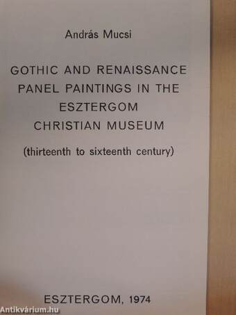 Gothic and Renaissance Panel Paintings in the Esztergom Christian Museum