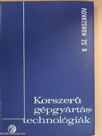 Korszerű gépgyártás-technológiák