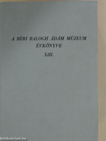 A Béri Balogh Ádám Múzeum évkönyve XIII.