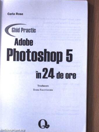 Adobe Photoshop 5 in 24 de ore