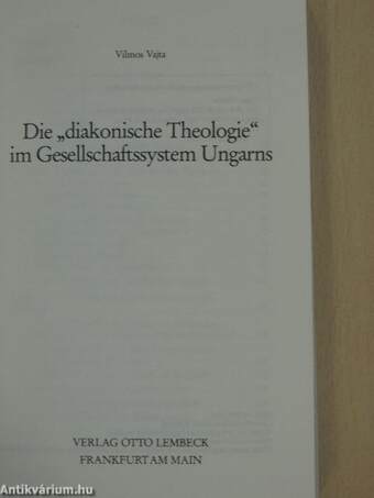 Die "diakonische Theologie" im Gesellschaftssystem Ungarns