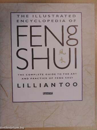 The illustrated encyclopedia of Feng Shui