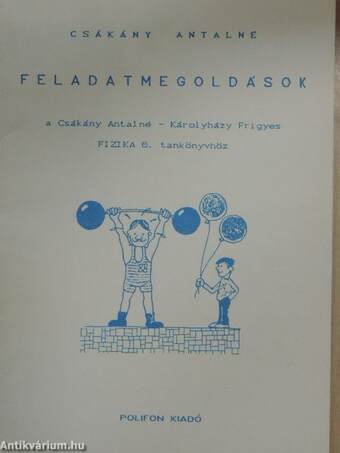 Feladatmegoldások a Csákány Antalné-Károlyházy Frigyes Fizika 6. tankönyvhöz