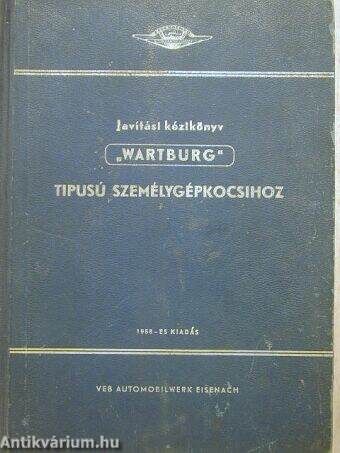 Javítási kézikönyv a 311-es Wartburg típusú személygépkocsikhoz