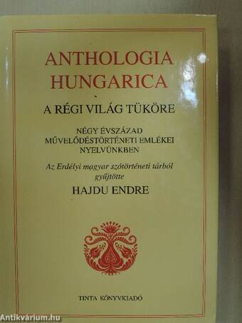 Anthologia Hungarica - A régi világ tüköre