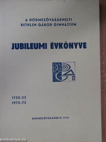 A hódmezővásárhelyi Bethlen Gábor Gimnázium jubileumi évkönyve