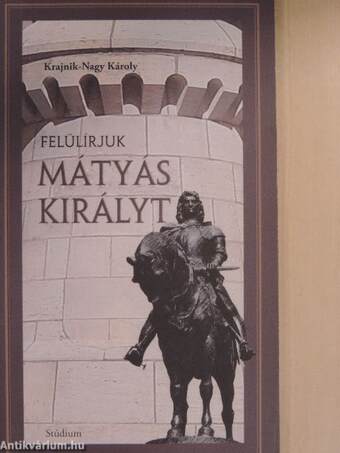 Felülírjuk Mátyás királyt