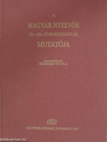 A Magyar Nyelvőr 70-100. évfolyamának mutatója