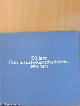 150 Jahre Österreichische Kautschukindustrie 1824-1974