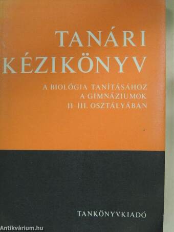 Tanári kézikönyv a biológia tanításához a gimnáziumok II-III. osztályában