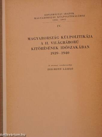 Diplomáciai iratok Magyarország külpolitikájához 1936-1945. IV.