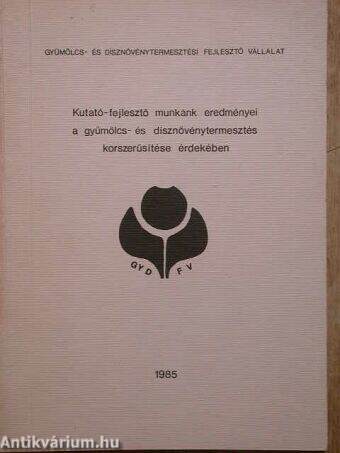 Kutató-fejlesztő munkánk eredményei a gyümölcs- és dísznövénytermesztés korszerűsítése érdekében