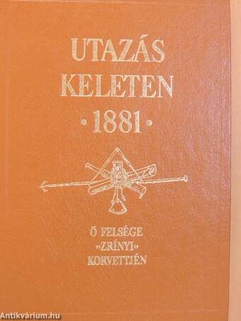 Utazás Keleten 1881