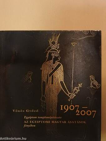 Egyiptom templomépítészete az egyiptomi magyar ásatások fényében 1907-2007