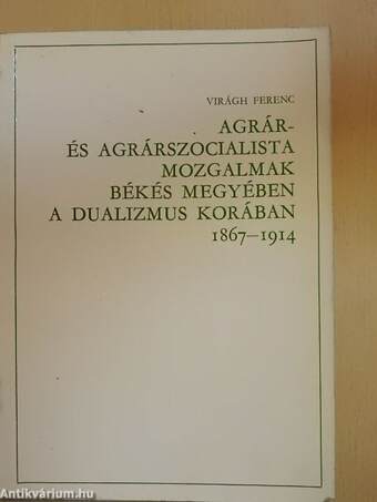 Agrár- és agrárszocialista mozgalmak Békés megyében a dualizmus korában 1867-1914