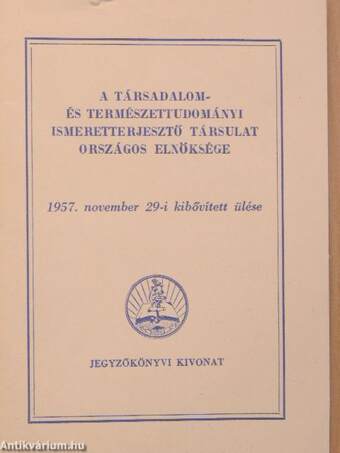 A Társadalom- és Természettudományi Ismeretterjesztő Társulat Országos Elnöksége 1957. november 29-i kibővített ülése