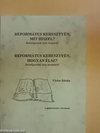 Református keresztyén, mit hiszel?/Református keresztyén, hogyan élsz?