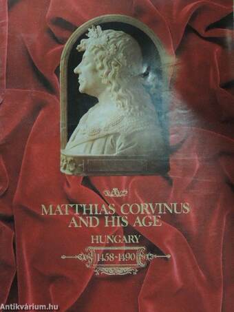 Matthias Corvinus and His Age