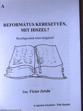 Református keresztyén, mit hiszel?/Református keresztyén, hogyan élsz?