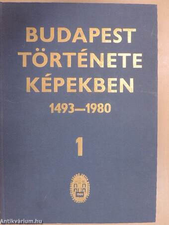 Budapest története képekben 1493-1980 1.