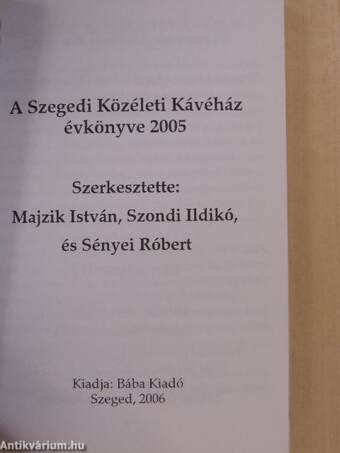 A Szegedi Közéleti Kávéház évkönyve 2005