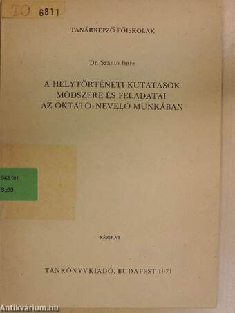 A helytörténeti kutatások módszere és feladatai az oktató-nevelő munkában