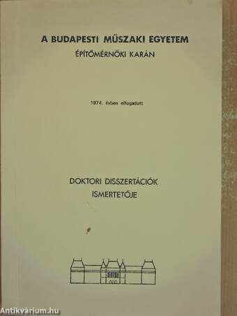 A Budapesti Műszaki Egyetem Építőmérnöki Karán 1974. évben elfogadott doktori disszertációk ismertetője