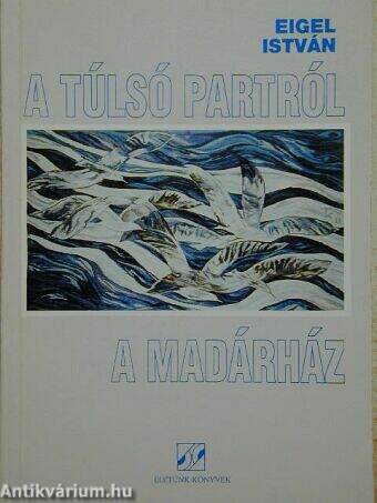 A túlsó partról/A Madárház