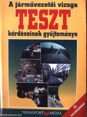 A járművezetői vizsga teszt kérdéseinek gyűjteménye