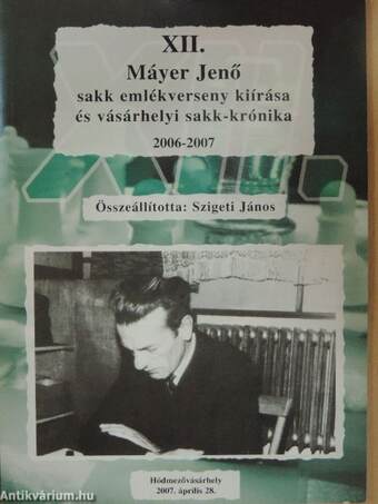 XII. Máyer Jenő sakk emlékverseny kiírása és vásárhelyi sakk-krónika 2006-2007