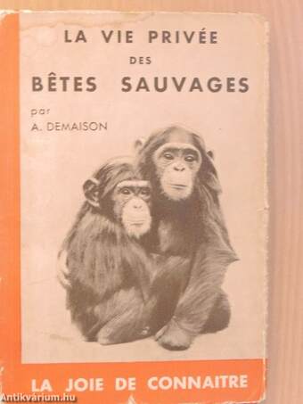 La vie privée des betes sauvages