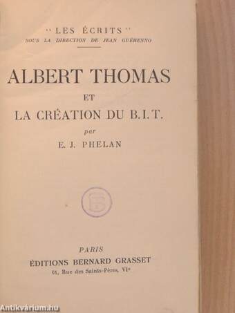 Albert Thomas et la Création du B. I. T.